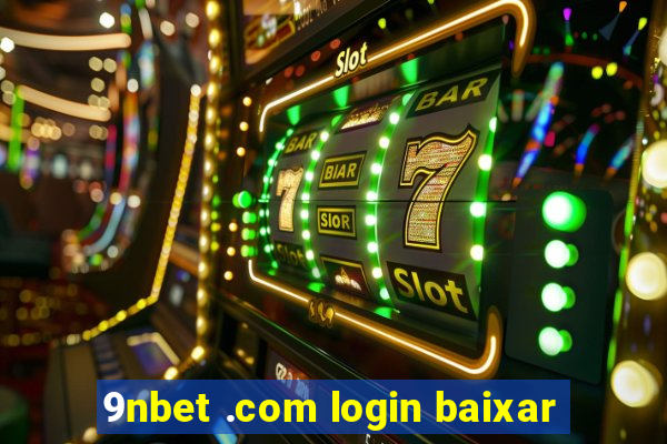 9nbet .com login baixar